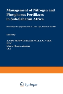 Image for Management of Nitrogen and Phosphorus Fertilizers in Sub-Saharan Africa : Proceedings of a symposium, held in Lome, Togo, March 25–28, 1985