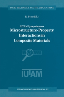 Image for IUTAM Symposium on Microstructure-Property Interactions in Composite Materials: Proceedings of the IUTAM Symposium held in Aalborg, Denmark, 22-25 August 1994