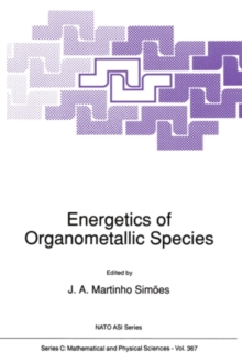 Image for Energetics of organometallic species: proceedings of the NATO Advanced Study Institute on Energetics of Organometallic Species held at Curia, Portugal, September 3-13, 1991