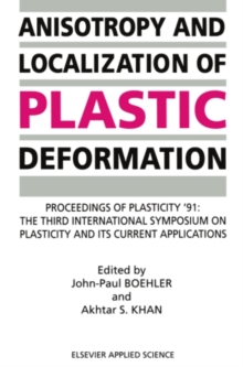 Image for Anisotropy and localization of plastic deformation: proceedings of Plasticity '91, the Third International Symposium on Plasticity and its Current Applications