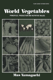 Image for World Vegetables: Principles, Production and Nutritive Values