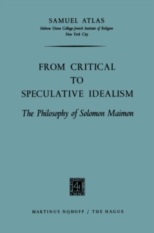 Image for From Critical to Speculative Idealism: The Philosophy of Solomon Maimon