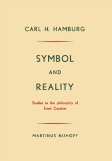 Image for Symbol and Reality: Studies in the philosophy of Ernst Cassirer
