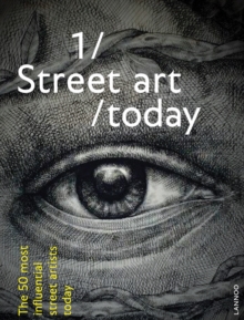 Street Art Today: The 50 Most Influential Artists Today