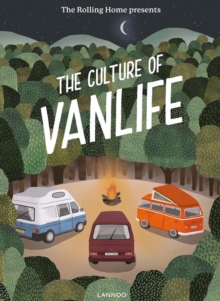 Image for The culture of vanlife by The Rolling Home  : exploring the contemporary `vanlife movement and celebrating alternative living