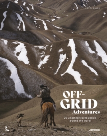 Off-Grid Adventures: 20 Untamed Travel Stories Around the World