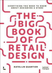 The Big Book of Retail Design: Everything You Need to Know About Designing a Store