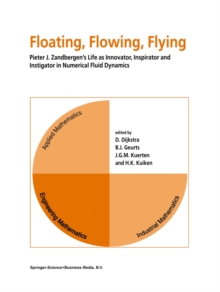 Image for Floating, Flowing, Flying: Pieter J. Zandbergen's Life as Innovator, Inspirator and Instigator in Numerical Fluid Dynamics