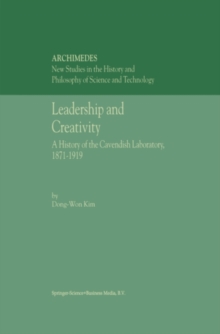 Image for Leadership and creativity: a history of the Cavdenish Laboratory, 1871-1919