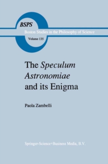Image for The Speculum astronomiae and its enigma: astrology, theology and science in Albertus Magnus and his contemporaries