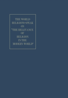 Image for The World Religions Speak on ”The Relevance of Religion in the Modern World”