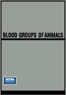 Image for Blood Groups of Animals : Proceedings of the 9th European Animal Blood Group Conference (First Conference Arranged by E.S.A.B.R.) held in Prague, August 18–22, 1964