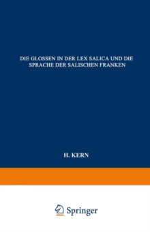 Image for Die Glossen in der Lex Salica und die Sprache der Salischen Franken: Beitrag zur Geschichte der Deutschen Sprachen