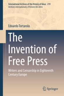Image for The invention of free press: writers and censorship in eigteenth century europe