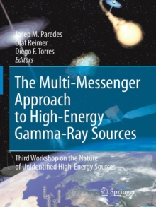 Image for The Multi-Messenger Approach to High-Energy Gamma-Ray Sources : Third Workshop on the Nature of Unidentified High-Energy Sources