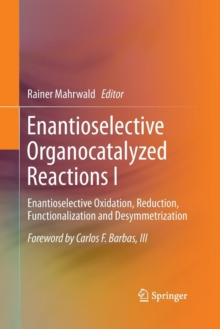 Image for Enantioselective Organocatalyzed Reactions I : Enantioselective Oxidation, Reduction, Functionalization and Desymmetrization