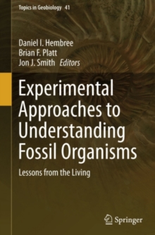 Image for Experimental Approaches to Understanding Fossil Organisms: Lessons from the Living