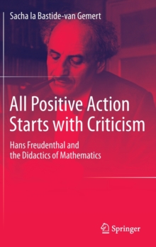 Image for All positive action starts with criticism  : Hans Freudenthal and the didactics of mathematics