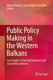 Image for Public policy making in the Western Balkans: case studies of selected economic and social policy reforms
