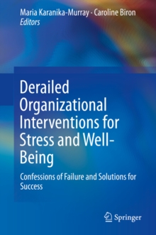 Image for Derailed Organizational Interventions for Stress and Well-Being: Confessions of Failure and Solutions for Success