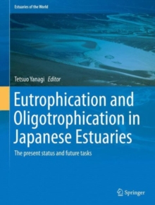 Image for Eutrophication and oligotrophication in Japanese estuaries  : the present status and future tasks