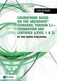 Courseware based on The Archimate(R) Standard, Version 3.1 - Foundation and Certified (Level 1 & 2) by Van Haren Publishing