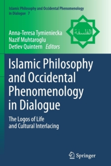 Image for Islamic philosophy and occidental phenomenology in dialogue  : the logos of life and cultural interlacing