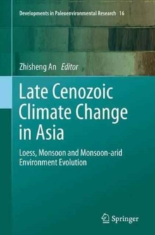 Image for Late Cenozoic climate change in Asia  : loess, monsoon and monsoon-arid environment evolution