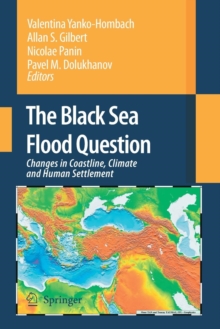 Image for The Black Sea Flood Question: Changes in Coastline, Climate and Human Settlement