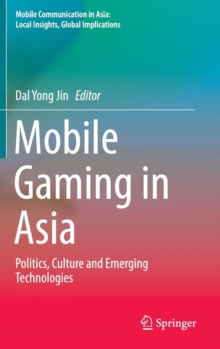 Image for Mobile gaming in Asia  : politics, culture and emerging technologies