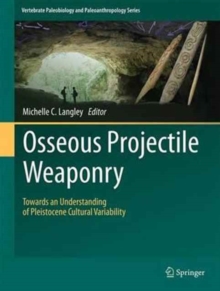 Image for Osseous projectile weaponry  : towards an understanding of pleistocene cultural variability