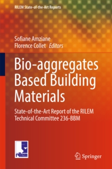 Image for Bio-aggregates based building materials: state-of-the-art report of the RILEM Technical Committee 236-BBM