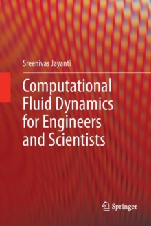 Computational Fluid Dynamics for Engineers and Scientists
