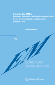 Image for Finance for SMEs: European Regulation and Capital Markets Union: Focus on Securitization and Alternative Finance Tools