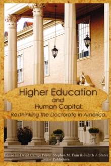 Image for Higher Education and Human Capital: Re/thinking the Doctorate in America