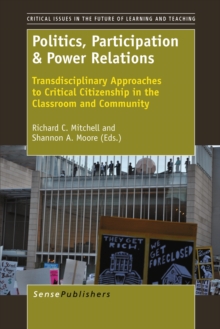 Image for Politics, participation & power relations: transdisciplinary approaches to critical citizenship in the classroom and community