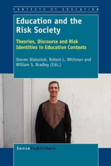 Image for Education and the Risk Society : Theories, Discourse and Risk Identities in Education Contexts