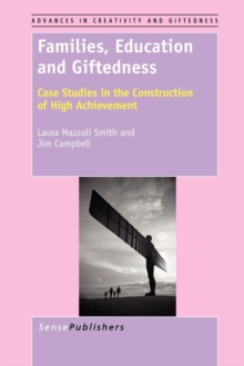 Image for Families, education and giftedness  : case studies in the construction of high achievement