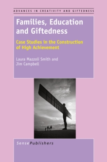 Image for Families, education and giftedness: case studies in the construction of high achievement