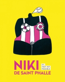 Niki de Saint Phalle: Here Everything is Possible