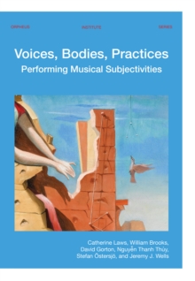 Image for Voices, Bodies, Practices: Performing Musical Subjectivities