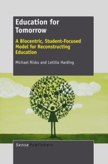 Image for Education for Tomorrow: A Biocentric, Student-Focused Model for Reconstructing Education