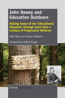 Image for John Dewey and education outdoors  : making sense of the 'educational situation' through more than a century of progressive reforms