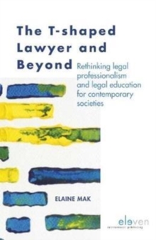 Image for The T-shaped Lawyer and Beyond : Rethinking legal professionalism and legal education for contemporary societies