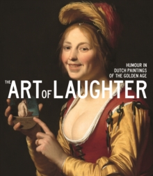 Image for The art of laughter  : humour in Dutch paintings of the Golden Age