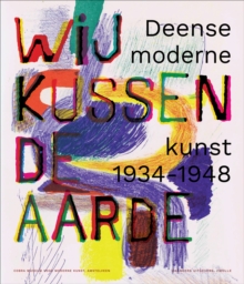 Image for We kiss the earth  : Danish modern art 1934-1948