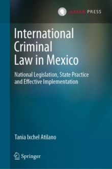 Image for International Criminal Law in Mexico: National Legislation, State Practice and Effective Implementation