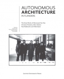 Image for Autonomous Architecture in Flanders : The Early Works of Marie-Jose Van Hee, Christian Kieckens, Marc Dubois, and Paul Robbrecht & Hilde Daem