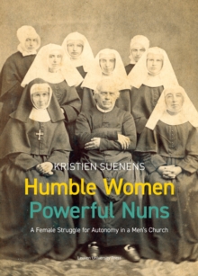 Image for Humble Women, Powerful Nuns : A Female Struggle for Autonomy in a Men's Church
