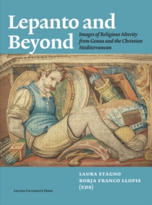 Image for Lepanto and beyond  : images of religious alterity from Genoa and the Christian Mediterranean